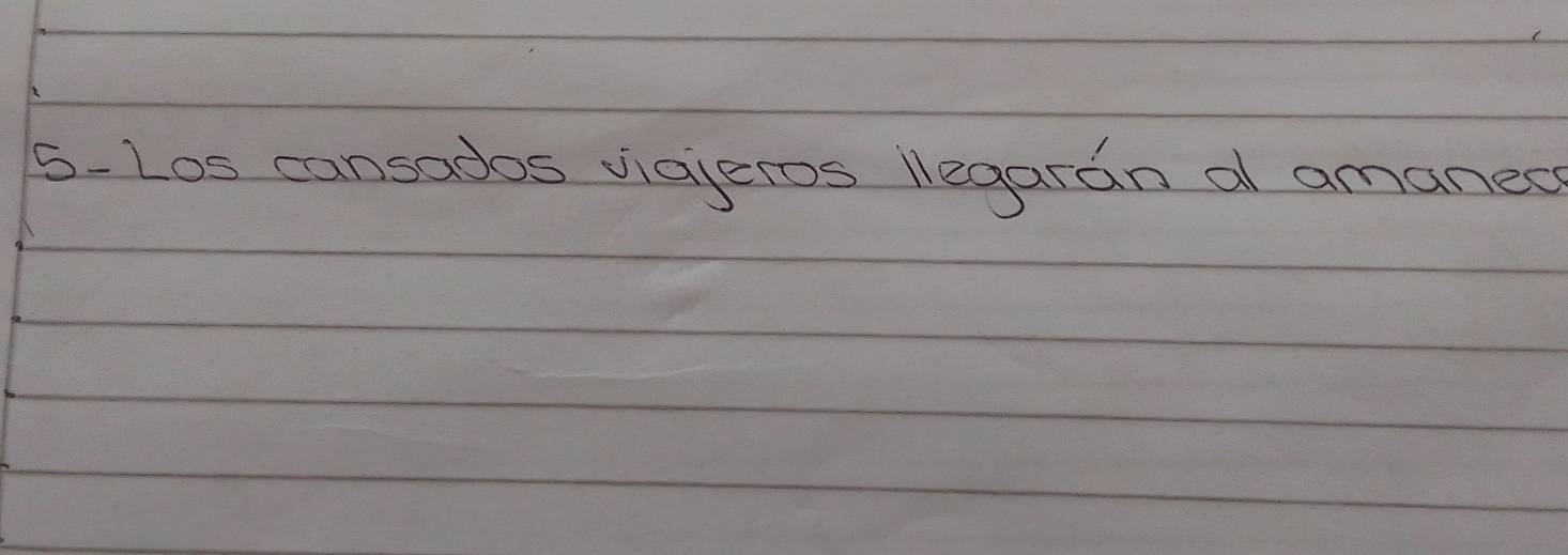 5-Los cansados vicjeros legaran a amaned