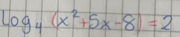 log _4(x^2+5x-8)=2