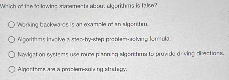 Solved: Which of the following statements about algorithms is false ...