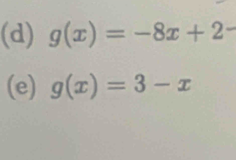 g(x)=-8x+2
(e) g(x)=3-x