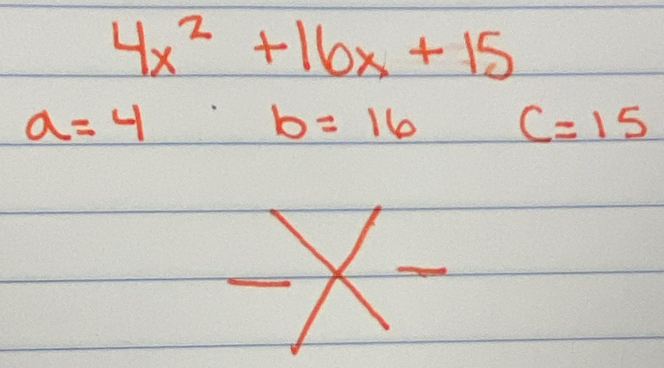 4x^2+16x+15
a=4  1/2 -frac 12 b=16 C=15