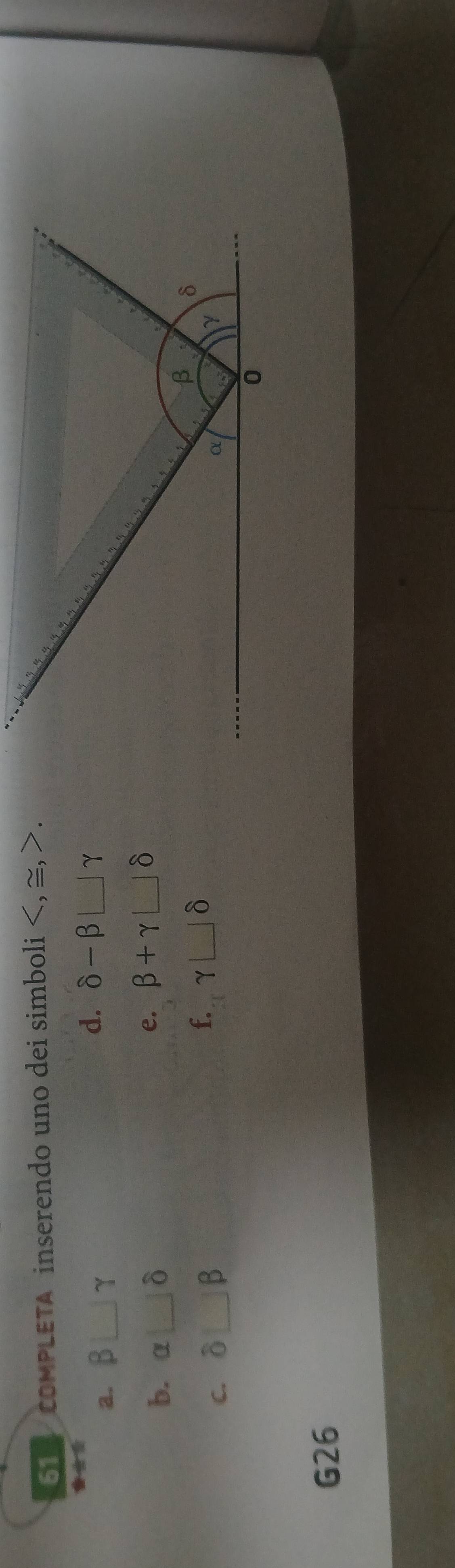 CoMPLETA inserendo uno dei simboli. 

a. beta □ gamma
d. delta -beta ∪ gamma
b. alpha □ widehat 
e. beta +gamma □ delta
C. partial □ beta f. gamma □ delta
G26