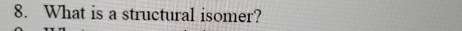 What is a structural isomer?