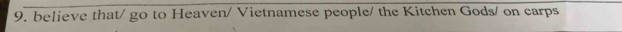 believe that/ go to Heaven/ Vietnamese people/ the Kitchen Gods/ on carps