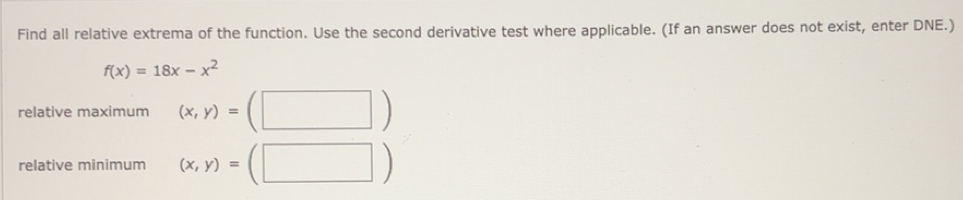 Solved: Find all relative extrema of the function. Use the second ...
