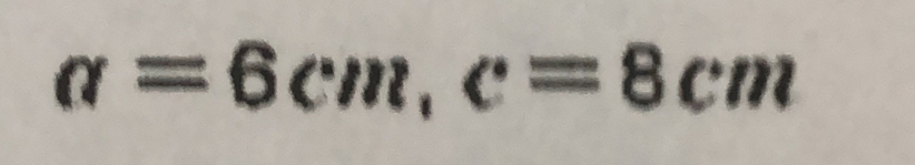 a=6cm, c=8cm