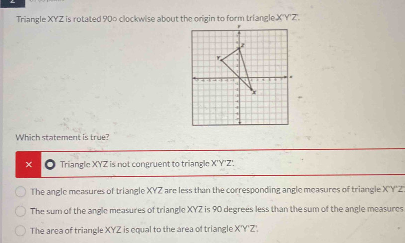 Solved: Triangle XYZ is rotated 90° clockwise about the origin to form ...