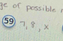 ge of possible
7. 8, x