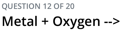 OF 20 
Metal + Oxygen