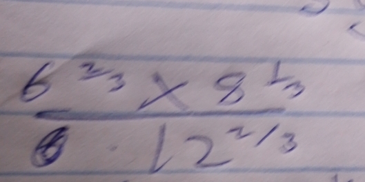  (6^(3/3)* 8^(1/3))/12^(2/3) 