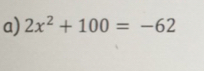 2x^2+100=-62