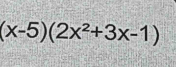 (x-5)(2x^2+3x-1)