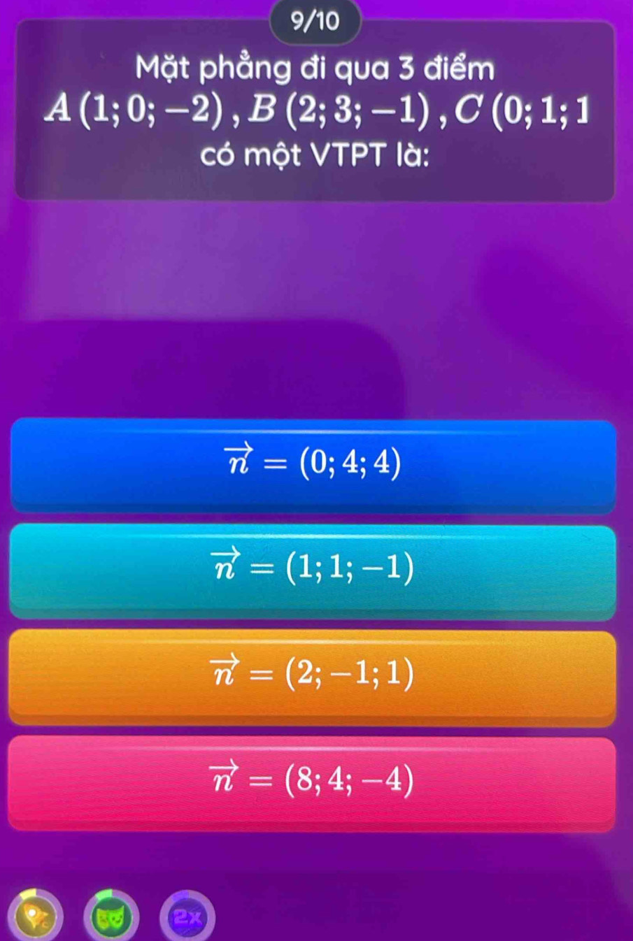 9/10
Mặt phẳng đi qua 3 điểm
A(1;0;-2), B(2;3;-1), C(0;1;1
có một VTPT là:
vector n=(0;4;4)
vector n=(1;1;-1)
vector n=(2;-1;1)
vector n=(8;4;-4)