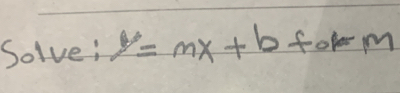 Solve: y=mx+b form