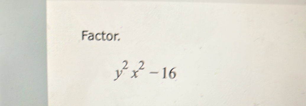 Factor.
y^2x^2-16