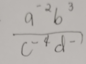  (a^(-2)b^3)/c^(-4)d^(-1) 