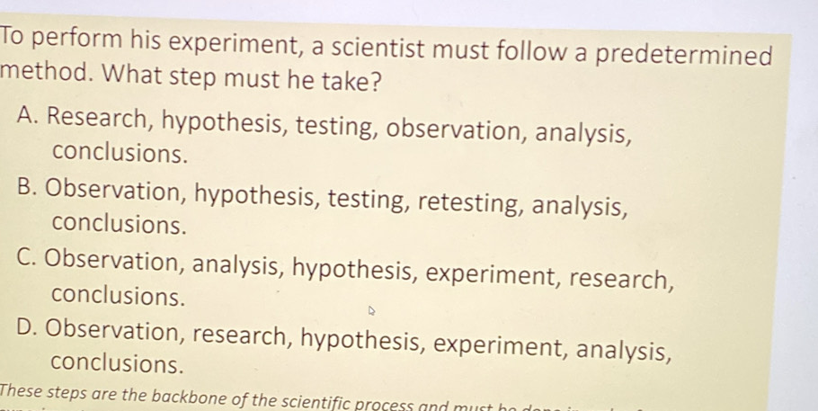 Solved: To perform his experiment, a scientist must follow a ...