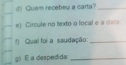 Resolvido:Quem recebeu a carta?_ e) Circule no texto o local e a data ...