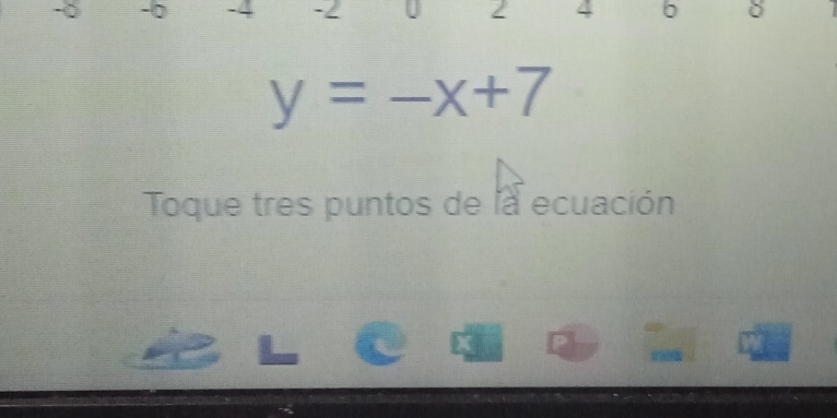 0 - < 4 
y=-x+7
Toque tres puntos de la ecuación