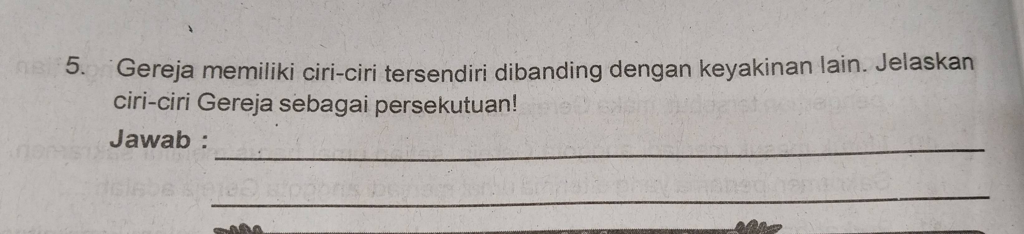 Gereja memiliki ciri-ciri tersendiri dibanding dengan keyakinan lain. Jelaskan 
ciri-ciri Gereja sebagai persekutuan! 
_ 
Jawab : 
_