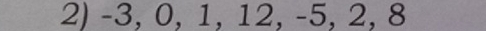 -3, 0, 1, 12, -5, 2, 8