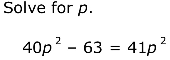 Solve for p.
40p^2-63=41p^2