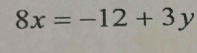 8x=-12+3y