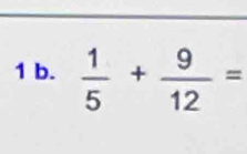  1/5 + 9/12 =