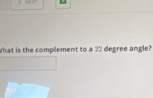 What is the complement to a 22 degree angle?