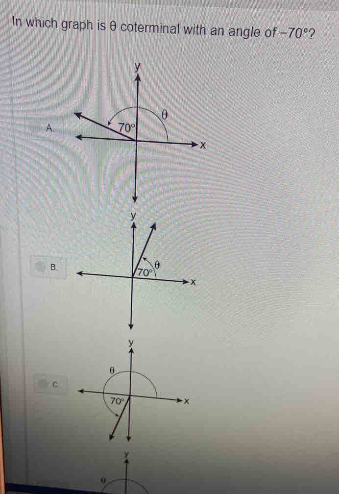 In which graph is θ coterminal with an angle of -70° ?
A.
B.
c
y
0