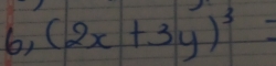 6, (2x+3y)^3=