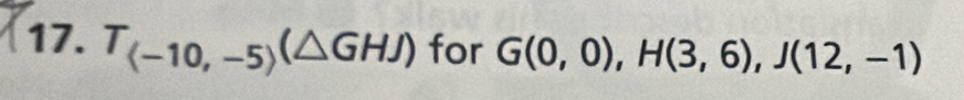 T_(-10,-5)(△ GHJ) for G(0,0), H(3,6), J(12,-1)