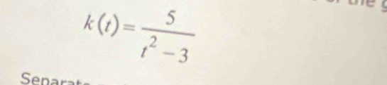 k(t)= 5/t^2-3 
Senar