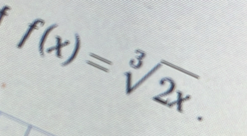 f(x)=sqrt[3](2x).