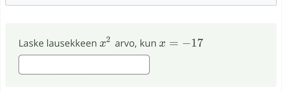 Laske lausekkeen x^2 arvo, kun x=-17