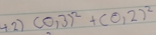 (0,3)^2+(0,2)^2