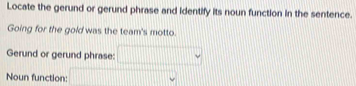 Solved: Locate the gerund or gerund phrase and identify its noun ...