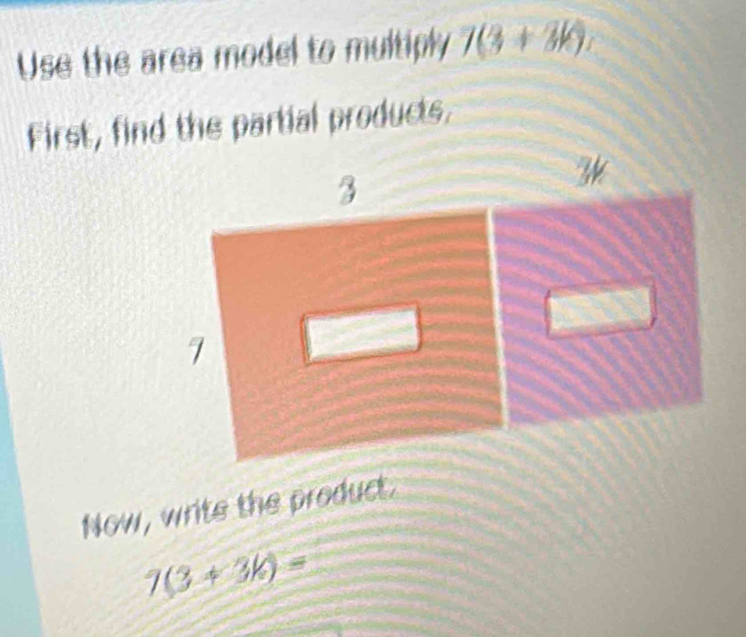 Solved: Use the area model to multiply 7(3+3k), First, find the partial ...