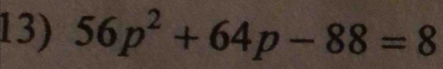 56p^2+64p-88=8