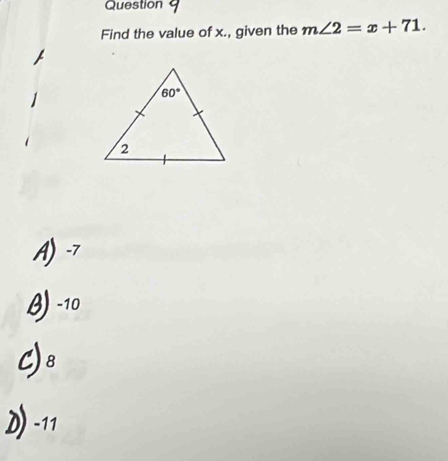 Question
Find the value of x., given the m∠ 2=x+71.
-10
8
-11