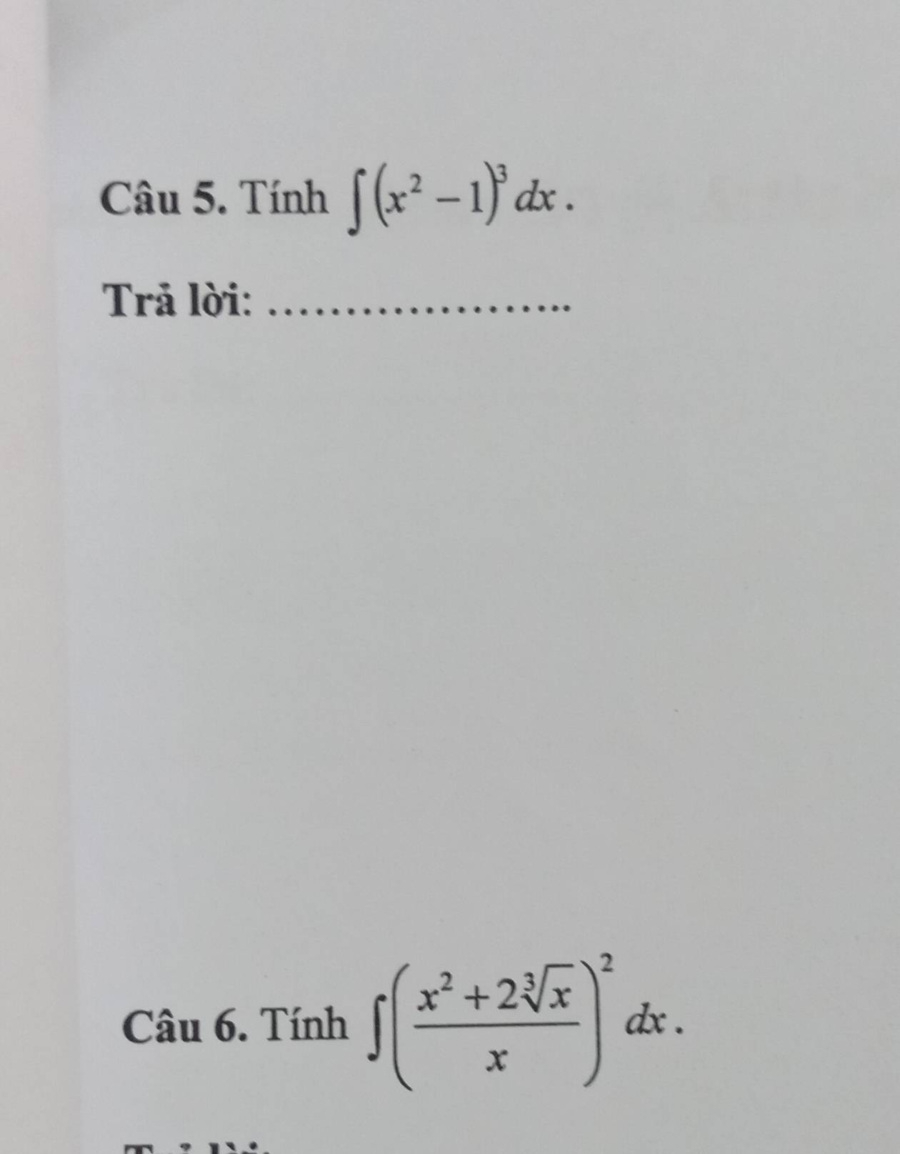 Tính ∈t (x^2-1)^3dx. 
Trả lời:_ 
Câu 6. Tính ∈t ( (x^2+2sqrt[3](x))/x )^2dx.