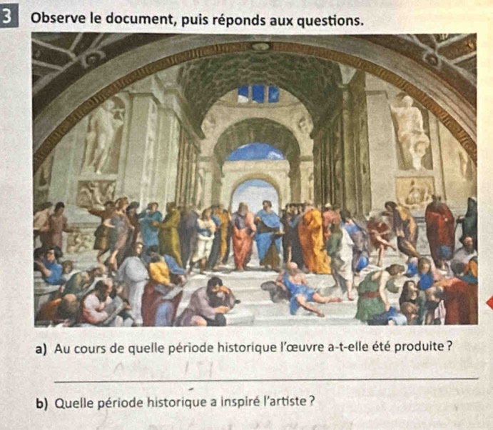 3Observe le document, puis réponds aux questions. 
a) Au cours de quelle période historique l'œuvre a-t-elle été produite ? 
_ 
b) Quelle période historique a inspiré l'artiste ?