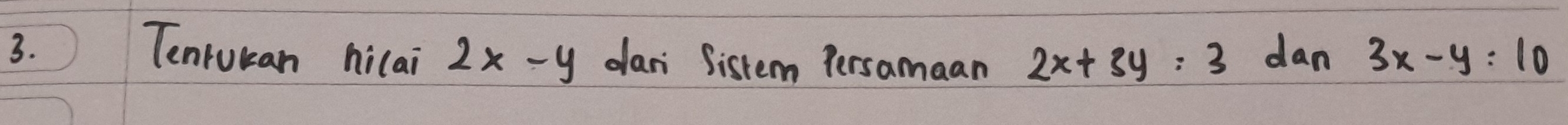 Tenrucan hilai 2x-y dan Sistem Persamaan 2x+3y=3 dan 3x-y=10