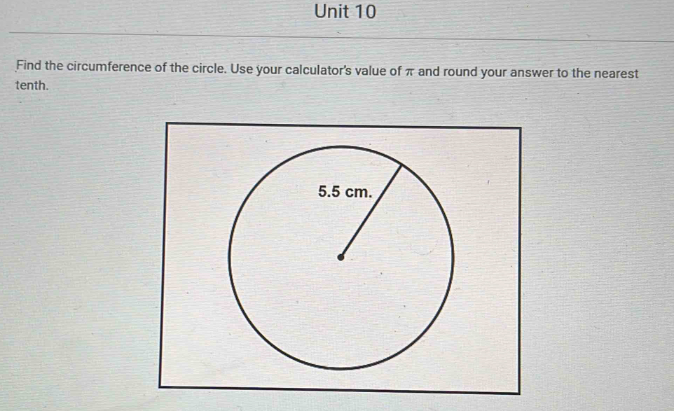 Find the circumference of the circle. Use your calculator's value of π and round your answer to the nearest 
tenth.