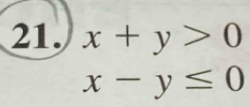 x+y>0
x-y≤ 0