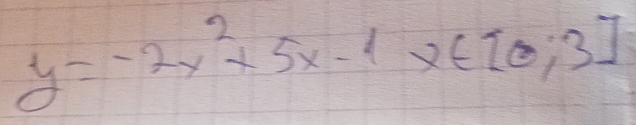 y=-2x^2+5x-1x∈ [0,3]