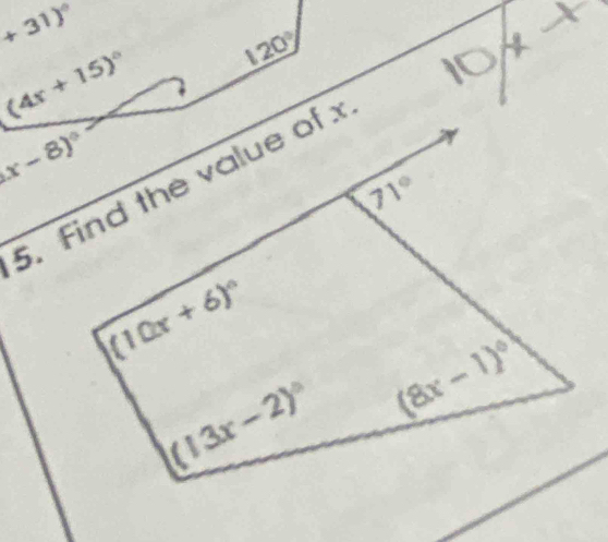 +31)^circ 
(4x+15)^circ  120°
(x-8)^circ 