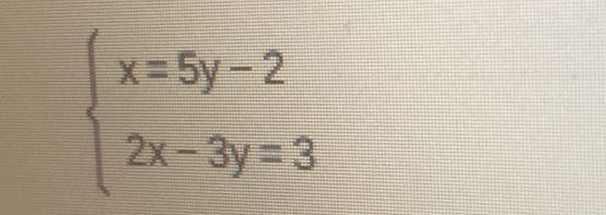 beginarrayl x=5y-2 2x-3y=3endarray.