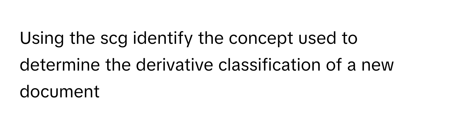 Solved: Using the scg identify the concept used to determine the ...