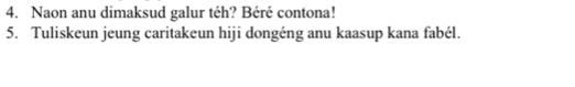 Naon anu dimaksud galur téh? Béré contona! 
5. Tuliskeun jeung caritakeun hiji dongéng anu kaasup kana fabél.